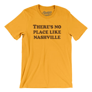 There's No Place Like Nashville Men/Unisex T-Shirt-Allegiant Goods Co. Vintage Sports Apparel