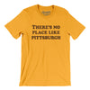 There's No Place Like Pittsburgh Men/Unisex T-Shirt-Gold-Allegiant Goods Co. Vintage Sports Apparel