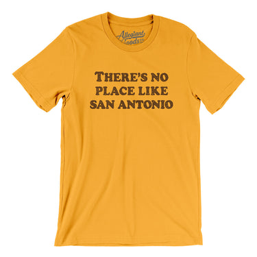 There's No Place Like San Antonio Men/Unisex T-Shirt-Allegiant Goods Co. Vintage Sports Apparel