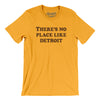 There's No Place Like Detroit Men/Unisex T-Shirt-Gold-Allegiant Goods Co. Vintage Sports Apparel