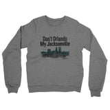 Don't Orlando My Jacksonville Midweight French Terry Crewneck Sweatshirt-Allegiant Goods Co. Vintage Sports Apparel