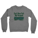 Don't New York My Vermont Midweight French Terry Crewneck Sweatshirt-Allegiant Goods Co. Vintage Sports Apparel