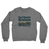 Don't Houston My Galveston Midweight French Terry Crewneck Sweatshirt-Graphite Heather-Allegiant Goods Co. Vintage Sports Apparel