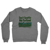 Don't Seattle My Portland Midweight French Terry Crewneck Sweatshirt-Allegiant Goods Co. Vintage Sports Apparel