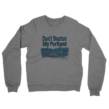 Don't Boston My Portland Midweight French Terry Crewneck Sweatshirt-Graphite Heather-Allegiant Goods Co. Vintage Sports Apparel