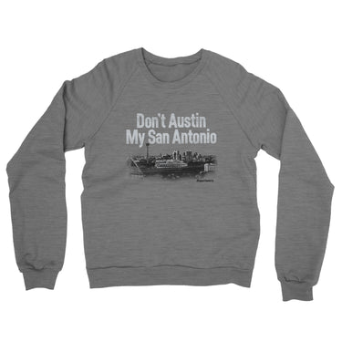 Don't Austin My San Antonio Midweight French Terry Crewneck Sweatshirt-Allegiant Goods Co. Vintage Sports Apparel