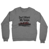 Don't Miami My Tampa Midweight French Terry Crewneck Sweatshirt-Graphite Heather-Allegiant Goods Co. Vintage Sports Apparel