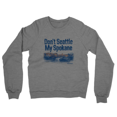 Don't Seattle My Spokane Midweight French Terry Crewneck Sweatshirt-Graphite Heather-Allegiant Goods Co. Vintage Sports Apparel