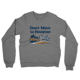 Don't Move To Houston Midweight French Terry Crewneck Sweatshirt-Allegiant Goods Co. Vintage Sports Apparel