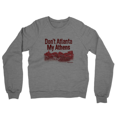 Don't Atlanta My Athens Midweight French Terry Crewneck Sweatshirt-Graphite Heather-Allegiant Goods Co. Vintage Sports Apparel
