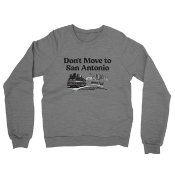 Don't Move To San Antonio Midweight French Terry Crewneck Sweatshirt-Allegiant Goods Co. Vintage Sports Apparel