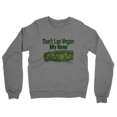 Don't Las Vegas My Reno Midweight French Terry Crewneck Sweatshirt-Allegiant Goods Co. Vintage Sports Apparel