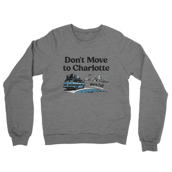 Don't Move To Charlotte Midweight French Terry Crewneck Sweatshirt-Graphite Heather-Allegiant Goods Co. Vintage Sports Apparel