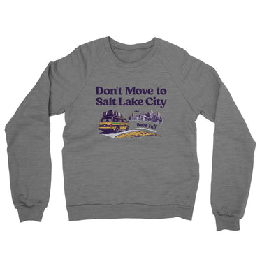 Don't Move To Salt Lake City Midweight French Terry Crewneck Sweatshirt-Allegiant Goods Co. Vintage Sports Apparel