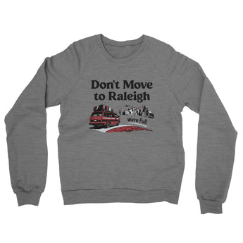 Don't Move To Raleigh Midweight French Terry Crewneck Sweatshirt-Allegiant Goods Co. Vintage Sports Apparel