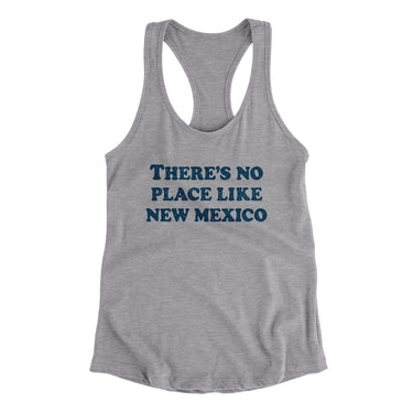 There's No Place Like New Mexico Women's Racerback Tank-Heather Grey-Allegiant Goods Co. Vintage Sports Apparel