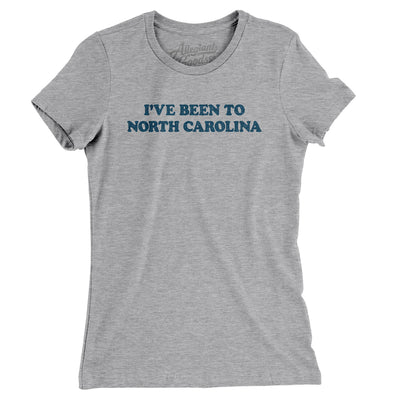I've Been To North Carolina Women's T-Shirt-Heather Grey-Allegiant Goods Co. Vintage Sports Apparel