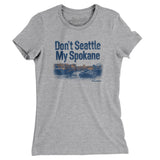 Don't Seattle My Spokane Women's T-Shirt-Heather Grey-Allegiant Goods Co. Vintage Sports Apparel