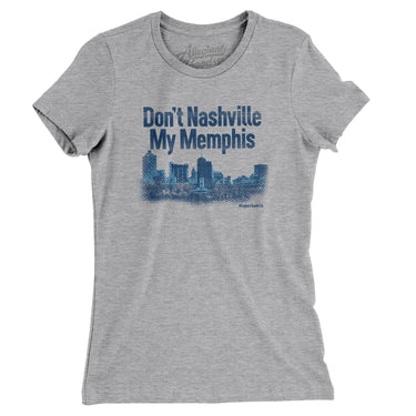 Don't Nashville My Memphis Women's T-Shirt-Allegiant Goods Co. Vintage Sports Apparel