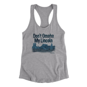 Don't Omaha My Lincoln Women's Racerback Tank-Allegiant Goods Co. Vintage Sports Apparel