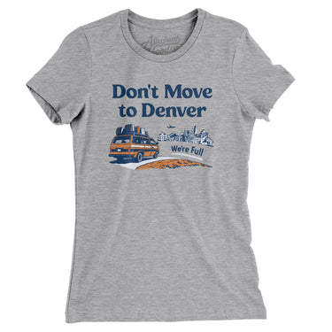 Don't Move To Denver Women's T-Shirt-Allegiant Goods Co. Vintage Sports Apparel