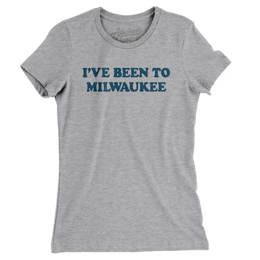 I've Been To Milwaukee Women's T-Shirt-Allegiant Goods Co. Vintage Sports Apparel