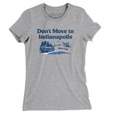 Don't Move To Indianapolis Women's T-Shirt-Allegiant Goods Co. Vintage Sports Apparel