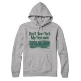 Don't New York My Vermont Hoodie-Allegiant Goods Co. Vintage Sports Apparel