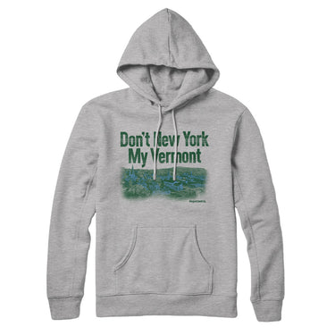 Don't New York My Vermont Hoodie-Allegiant Goods Co. Vintage Sports Apparel