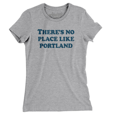 There's No Place Like Portland Women's T-Shirt-Heather Grey-Allegiant Goods Co. Vintage Sports Apparel