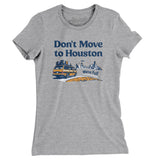 Don't Move To Houston Women's T-Shirt-Allegiant Goods Co. Vintage Sports Apparel