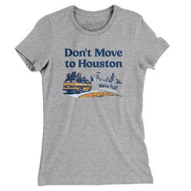 Don't Move To Houston Women's T-Shirt-Allegiant Goods Co. Vintage Sports Apparel