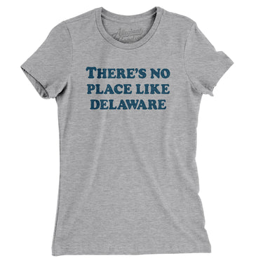 There's No Place Like Delaware Women's T-Shirt-Allegiant Goods Co. Vintage Sports Apparel