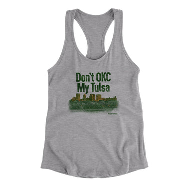 Don't Okc My Tulsa Women's Racerback Tank-Allegiant Goods Co. Vintage Sports Apparel