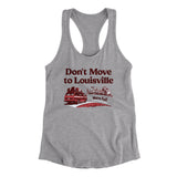 Don't Move To Louisville Women's Racerback Tank-Allegiant Goods Co. Vintage Sports Apparel