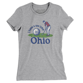 I Have A Tee Time In Ohio Women's T-Shirt-Heather Grey-Allegiant Goods Co. Vintage Sports Apparel