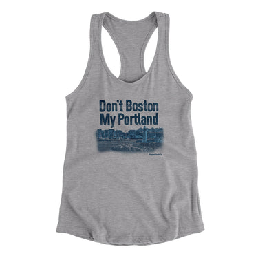 Don't Boston My Portland Women's Racerback Tank-Allegiant Goods Co. Vintage Sports Apparel