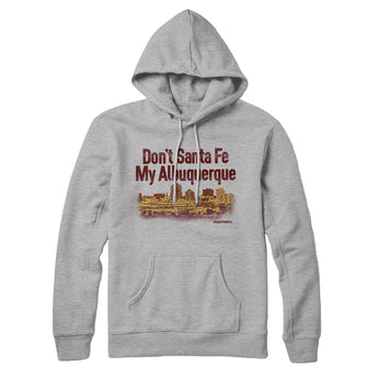 Don't Sante Fe My Albuquerque Hoodie-Heather Grey-Allegiant Goods Co. Vintage Sports Apparel