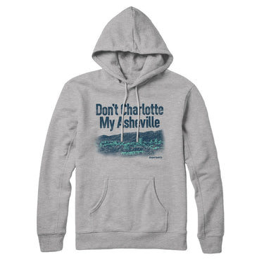 Don't Charlotte My Asheville Hoodie-Allegiant Goods Co. Vintage Sports Apparel