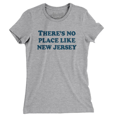 There's No Place Like New Jersey Women's T-Shirt-Allegiant Goods Co. Vintage Sports Apparel