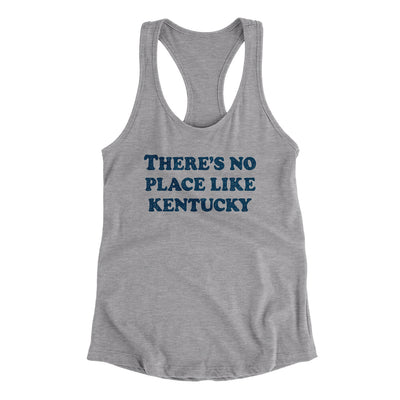 There's No Place Like Kentucky Women's Racerback Tank-Heather Grey-Allegiant Goods Co. Vintage Sports Apparel