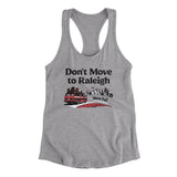 Don't Move To Raleigh Women's Racerback Tank-Allegiant Goods Co. Vintage Sports Apparel