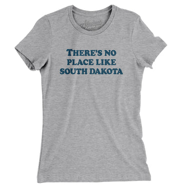 There's No Place Like South Dakota Women's T-Shirt-Allegiant Goods Co. Vintage Sports Apparel