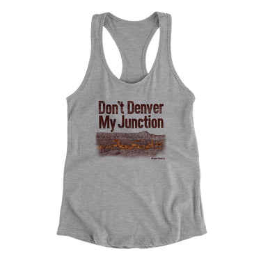 Don't Denver My Junction Women's Racerback Tank-Allegiant Goods Co. Vintage Sports Apparel
