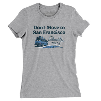 Don't Move To San Francisco Women's T-Shirt-Allegiant Goods Co. Vintage Sports Apparel