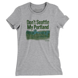 Don't Seattle My Portland Women's T-Shirt-Allegiant Goods Co. Vintage Sports Apparel