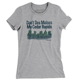 Don't Des Moines My Cedar Rapids Women's T-Shirt-Allegiant Goods Co. Vintage Sports Apparel