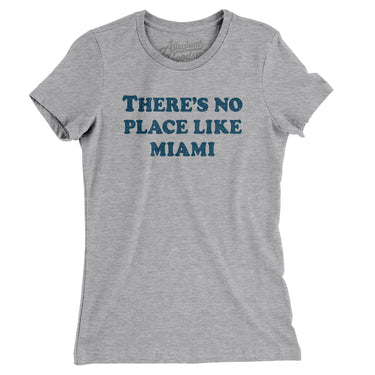 There's No Place Like Miami Women's T-Shirt-Allegiant Goods Co. Vintage Sports Apparel