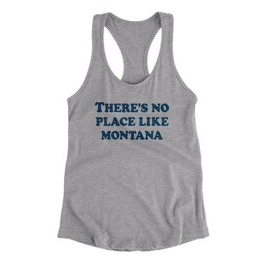 There's No Place Like Montana Women's Racerback Tank-Allegiant Goods Co. Vintage Sports Apparel