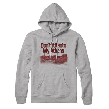 Don't Atlanta My Athens Hoodie-Allegiant Goods Co. Vintage Sports Apparel